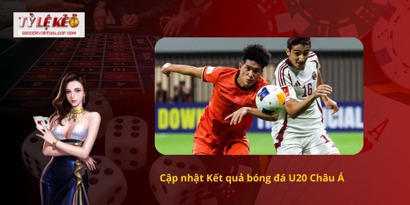 Kết quả bóng đá U20 Châu Á mới nhất hiện nay 1 Cập nhật Kết quả bóng đá U20 Châu Á