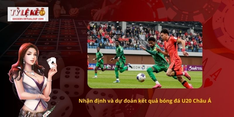 Kết quả bóng đá U20 Châu Á mới nhất hiện nay 2 Nhận định và dự đoán kết quả bóng đá U20 Châu Á