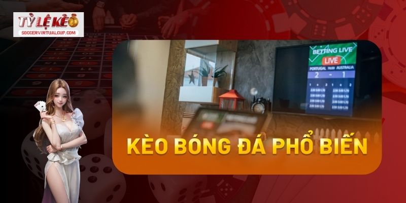 Các loại kèo bóng đá phổ biến hiện nay