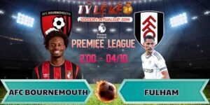 Nhận định - soi kèo AFC Bournemouth vs Fulham | 02:00 ngày 04/10/2025