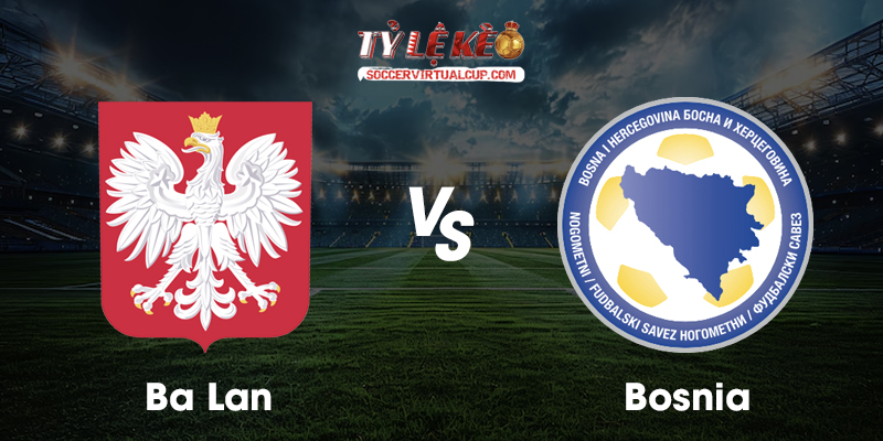 Ba Lan vs Bosnia